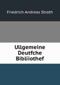 Ullgemeine Deutfche Bibliiothef