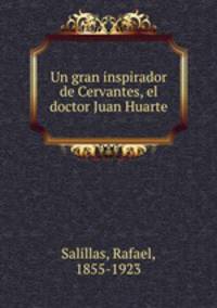 Un gran inspirador de Cervantes, el doctor Juan Huarte