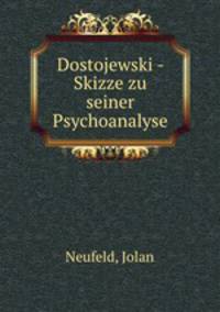 Dostojewski - Skizze zu seiner Psychoanalyse