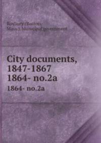 City documents, 1847-1867. 1864- no.2a