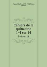 Cahiers de la quinzaine. 1-4 ser.14