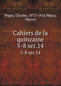 Cahiers de la quinzaine. 5-8 ser.14
