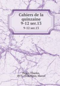 Cahiers de la quinzaine. 9-12 ser.13