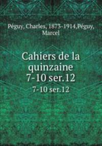 Cahiers de la quinzaine. 7-10 ser.12