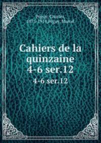 Cahiers de la quinzaine. 4-6 ser.12