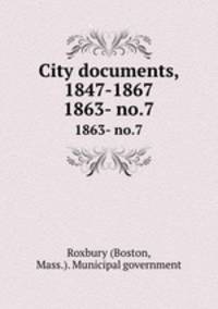 City documents, 1847-1867. 1863- no.7