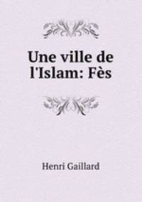 Une ville de l`Islam: Fs