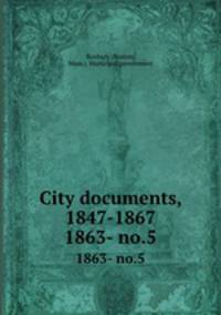 City documents, 1847-1867. 1863- no.5