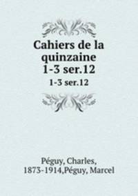 Cahiers de la quinzaine. 1-3 ser.12