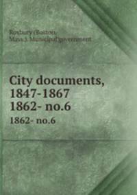 City documents, 1847-1867. 1862- no.6
