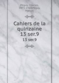 Cahiers de la quinzaine. 13 ser.9