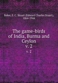 The game-birds of India, Burma and Ceylon. v. 2