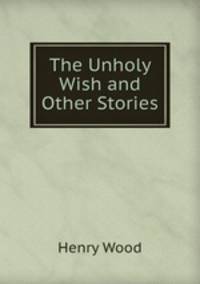 The Unholy Wish and Other Stories
