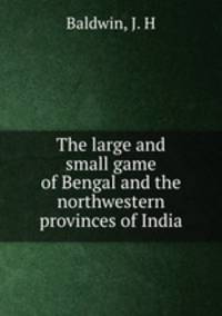 The large and small game of Bengal and the northwestern provinces of India