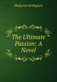 The Ultimate Passion: A Novel