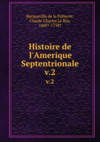 Histoire de l`Amerique Septentrionale.. v.2