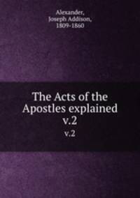 The Acts of the Apostles explained. v.2