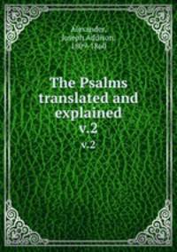 The Psalms translated and explained. v.2