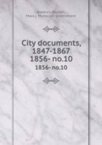 City documents, 1847-1867. 1856- no.10