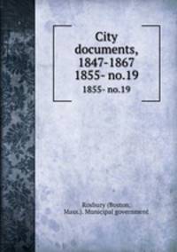 City documents, 1847-1867. 1855- no.19