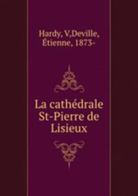 La cathdrale St-Pierre de Lisieux