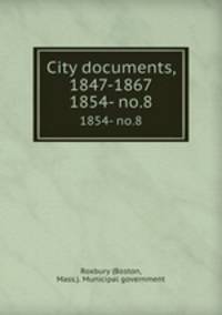 City documents, 1847-1867. 1854- no.8