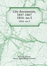 City documents, 1847-1867. 1854- no.3