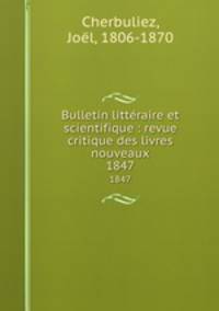 Bulletin littraire et scientifique : revue critique des livres nouveaux. 1847