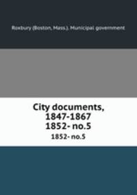 City documents, 1847-1867. 1852- no.5