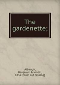 The gardenette;