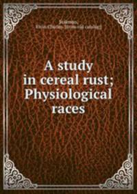 A study in cereal rust; Physiological races