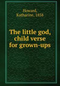 The little god, child verse for grown-ups