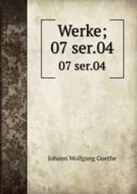 Werke;. 07 ser.04