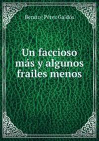Un faccioso ms y algunos frailes menos