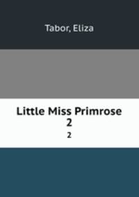 Little Miss Primrose. 2
