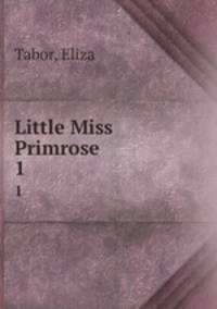 Little Miss Primrose. 1