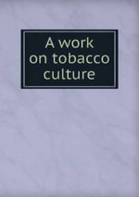 A work on tobacco culture