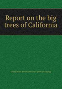 Report on the big trees of California
