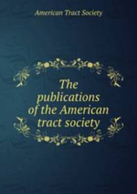 The publications of the American tract society