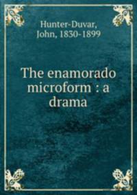 The enamorado microform : a drama