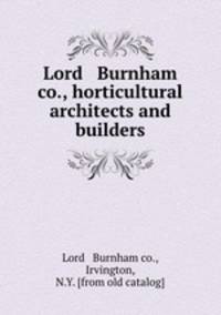 Lord & Burnham co., horticultural architects and builders