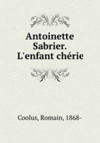 Antoinette Sabrier. L`enfant chrie