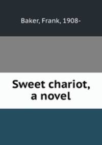 Sweet chariot, a novel