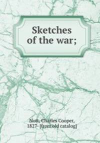 Sketches of the war;
