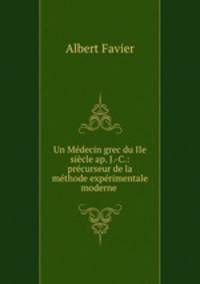 Un Mdecin grec du IIe sicle ap. J.-C.: prcurseur de la mthode exprimentale moderne .