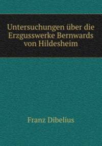 Untersuchungen ber die Erzgusswerke Bernwards von Hildesheim