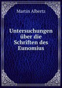 Untersuchungen ber die Schriften des Eunomius