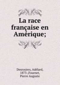 La race franaise en Amrique;