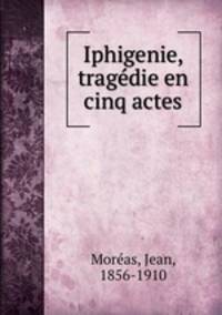 Iphigenie, tragdie en cinq actes