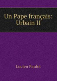 Un Pape franais: Urbain II.